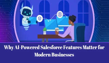 Why AI-Powered Salesforce Features Matter for Modern Businesses AI